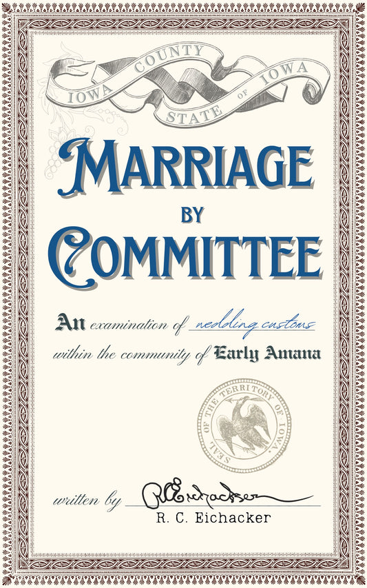 Marriage By Committee: An Examination of Wedding Customs Within the Community of Early Amana